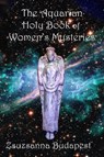 The Holy Book of Women's Mysteries - Zsuzsanna Emese Budapest - 9781387714407