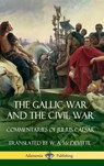 The Gallic War and The Civil War - Julius Caesar ; Aulus Hirtius - 9781387772025