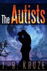 The Autists - J. R. Kruze - 9781387777341