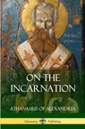 On the Incarnation - Athanasius Of Alexandria - 9781387843343
