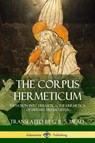 The Corpus Hermeticum - G R S Mead - 9781387873838