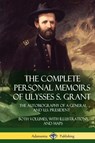 The Complete Personal Memoirs of Ulysses S. Grant - Ulysses S Grant - 9781387894895