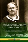 Spontaneous Activity in Education - Maria Montessori - 9781387895311