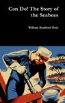Can Do! The Story of the Seabees - William Bradford Huie - 9781387934966