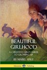 Beautiful Girlhood - Mabel Hale - 9781387971619