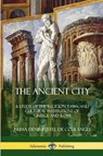 The Ancient City - Willard Small ; Numa Denis Fustel De Coulanges - 9781387975235