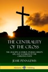 The Centrality of the Cross - PENN-LEWIS,  Jessie - 9781387975396