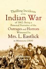 Thrilling Incidents of the Indian War of 1862 - Lavina Day Eastlick - 9781387979615