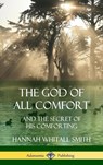 The God of All Comfort - Hannah Whitall Smith - 9781387996957
