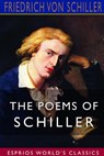 The Poems of Schiller (Esprios Classics) - Friedrich Von Schiller - 9781388697907