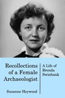 Recollections of a Female Archaeologist - Suzanne Heywood - 9781389025297