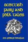 Scottish Fairy and Folk Tales - Sir George Douglas - 9781389678936