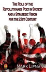 The Role of the Revolutionary Poet in Society and a Strategic Vision for the 21st Century - Mark Lipman - 9781393000310