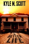 A Better Life - Kyle M. Scott - 9781393000822