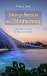 Fotografieren in der Dämmerung - Stefan Lenz - 9781393025429