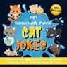 140+ Ridiculously Funny Cat Jokes. Hilarious & Silly Clean Cat Jokes for Kids. So good, Even Your Cat or Kitten Will Laugh Out Loud! (With Pictures!) - Bim Bam Bom Funny Joke Books - 9781393032021