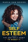 Self Esteem:The One Daily Habit - To Boost It- - Maria van Noord - 9781393040866