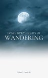 Long, Dewy Nights of Wandering - Richard F Crawley III - 9781393043430