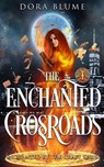 The Enchanted Crossroads - Dora Blume - 9781393048022