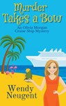 Murder Takes a Bow - Wendy Neugent - 9781393057192