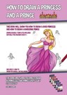 How to Draw a Princess and a Prince (This Book Will Show You How to Draw a Good Princess and How to Draw a Handsome Prince) - James Manning - 9781393071907