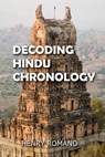 Decoding Hindu Chronology - HENRY ROMANO - 9781393072225