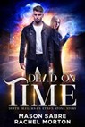 Dead on Time - Mason Sabre ; Rachel Morton - 9781393078746