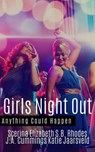 Girls Night Out - Scerina Elizabeth ; S.B. Rhodes ; J.A. Cummings ; Katie Jaarsvveld - 9781393078951