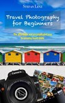 Travel Photography for Beginners - Stefan Lenz - 9781393081289