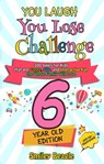 You Laugh You Lose Challenge - 6-Year-Old Edition: 300 Jokes for Kids that are Funny, Silly, and Interactive Fun the Whole Family Will Love - With Illustrations for Kids - Smiley Beagle - 9781393082293