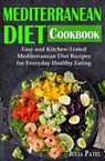 Mediterranean Diet Cookbook: Easy and Kitchen-Tested Mediterranean Diet Recipes for Everyday Healthy Eating - Julia Patel - 9781393089599