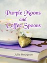 Purple Moons and Coffee Spoons - Julie Hodgson - 9781393091356