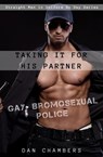 Taking It for His Partner: Gay Bromosexual Police - Dan Chambers - 9781393096184