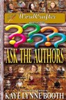Ask the Authors - Kaye Lynne Booth ; Dan Alatorre ; Chris Barili ; Tom Johnson ; Arthur Rosch ; Lilly Rayman ; Carol Riggs ; Ashley Fontainne ; R.A. Winter ; Tim Baker ; Chris DiBella ; Cyn Vespia ; Janet Garber ; Mark Todd ; Amy Cecil ; Jordan Elizabeth ; Margareth Stewar - 9781393128380