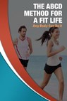 The ABCD Method For A Fit Life - Manish Kumar - 9781393130284