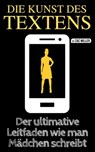 Der ultimative Leitfaden wie man Mädchen schreibt - Die Kunst des Textens - Zac Miller - 9781393131700