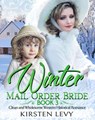 Winter Mail Order Bride Book 4:Clean and Wholesome Western Historical Romance - Mark Smith ; Kirsten Levy - 9781393132912