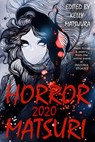 Horror Matsuri 2020 - Kelly Matsuura ; Deborah Wong ; John H. Dromey ; Joyce Chng ; Maggie D. Brace ; Therese Choon ; Umiyuri Katsuyama - 9781393136804