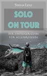 Solo on Tour: Der Einsteiger-Guide für Alleinreisende - Stefan Lenz - 9781393137115