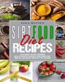 Sirtfood Diet Recipes: The Ultimate Sirt Diet Cookbook With 147 Recipes To Activate Your Skinny Gene, Burn Fat, Lose Weight And Keep It Off For Good - Lola Matten - 9781393142959
