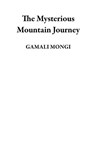 The Mysterious Mountain Journey - GAMALI MONGI - 9781393144205