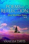 Poems Of Reflection: Hear My Silent Voice, Vol. 2 - Vanessa Davis - 9781393145554