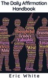 The Daily Affirmation Handbook - Eric White - 9781393145974