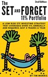 The Set and Forget 11% Portfolio: A Low Risk ETF Investing Strategy That Averages Over 11% Annually and Requires Just 4 Trades a Year (2nd Edition) - Tim Morris - 9781393150312
