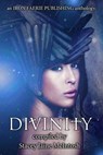 Divinity - Stacey Jaine McIntosh ; Beth W. Patterson ; Cindar Harrell ; Andrea L. Staum ; Umair Mirxa ; Elizabeth Montague ; Rennie St. James ; Zoey Xolton ; Joshua D. Taylor ; Isabella Hunter ; Sam M. Phillips ; Matthew M. Montelione ; Archit R. Joshi ; Vonnie Wins - 9781393151005