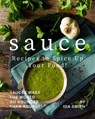 Sauce Recipes to Spice Up Your Food!: Sauces Make the World Go Rounder Than Round! - Ida Smith - 9781393151234