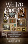 Weird Dream Society: An Anthology of the Possible & Unsubstantiated in Support of RAICES - Julie C. Day - 9781393153429