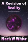 A Revision of Reality - Mark W White - 9781393153931