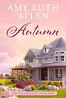 Autumn: Finch's Crossing Book 1 - Amy Ruth Allen - 9781393159308