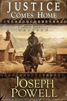 Justice Comes Home (The Texas Riders Western #2) (A Western Frontier Fiction) - Joseph Powell - 9781393166412